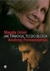 Jak trwoga, to do bloga - Magda Umer, Andrzej Poniedzielski