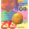 A Coconut Named Bob - Austin Weaver, Don Robinson