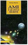 Ami e le città segrete - Enrique Barrios