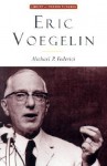 Eric Voegelin: The Restoration of Order - Michael P. Federici