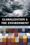 Globalization and the Environment - Peter Christoff, Robyn Eckersley