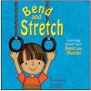 Bend and Stretch: Learning About Your Bones and Muscles (The Amazing Body) - Pamela Hill Nettleton, Becky Shipe