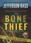 The Bone Thief: A Body Farm Novel - Jefferson Bass