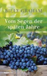 Vom Segen der späten Jahre (German Edition) - Billy Graham