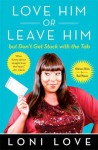 Love Him Or Leave Him, but Don't Get Stuck With the Tab: Hilarious Advice for Real Women - Loni Love, Jeannine Amber