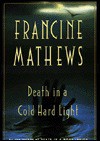 Death in a Cold Hard Light - Francine Mathews