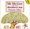 Mr Mcgee And The Blackberry Jam - Pamela Allen