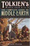 The Complete Guide to Middle-earth: From The Hobbit Through The Lord of the Rings and Beyond - Robert Foster