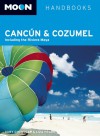 Moon Cancún and Cozumel: Including the Riviera Maya - Gary Chandler, Liza Prado