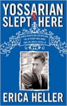 Yossarian Slept Here: When Joseph Heller Was Dad, the Apthorp Was Home, and Life Was a "Catch-22" - Erica Heller