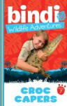 Bindi Wildlife Adventures 7: Croc Capers - Bindi Irwin, Chris Kunz