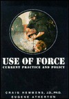 Use of Force: Current Practice and Policy - Craig T. Hemmens, Eugene Atherton