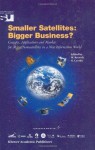 Smaller Satellites: Bigger Business?: Concepts, Applications and Markets for Micro/Nanosatellites in a New Information World - Michael J. Rycroft, Norma Crosby