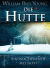 Die Hütte - Ein Wochenende mit Gott - Wm. Paul Young