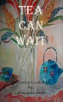 TEA CAN WAIT - Jacqueline Coote