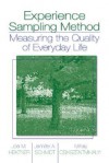 Experience Sampling Method: Measuring the Quality of Everyday Life - Joel M. Hektner, Mihaly Csikszentmihalyi, Jennifer A. Schmidt