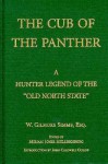 The Cub Of The Panther: A Hunter Legend Of The "Old North State" - William Gilmore Simms