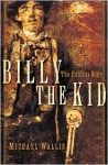 Billy the Kid: The Endless Ride - Michael Wallis