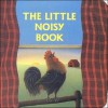 The Little Noisy Book - Katharine Ross, Jean Hirashima