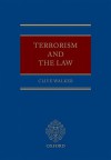 Terrorism and the Law - Clive Walker