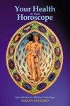 Your Health in Your Horoscope: Introduction to Medical Astrology - Stefan Stenudd