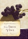 The True Vine (Moody Classics) - Andrew Murray, Rosalie De Rosset