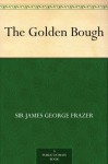 The Golden Bough - Sir James George Frazer