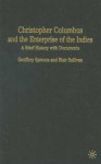 Christopher Columbus and the Enterprise of the Indies: A Brief History with Documents - Geoffrey Symcox, Blair Sullivan