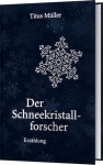 Der Schneekristallforscher - Titus Müller