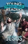 Jesus (Young Readers' Christian Library) - Dan Larsen