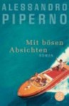 Mit Bösen Absichten - Alessandro Piperno