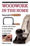 Do-It-Yourself: Woodwork in the Home: A Practical, Illustrated Guide to All the Basic Woodworking Tasks, in Step-By-Step Pictures - Mike Collins