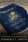 Passport through Darkness: A True Story of Danger and Second Chances - Kimberly L. Smith