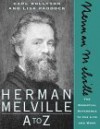 Herman Melville A to Z: The Essential Reference to His Life and Work - Carl Rollyson, Lisa Olson Paddock