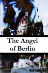 The Angel of Berlin - Red Haircrow