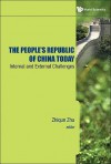 The People's Republic Of China Today: Internal And External Challenges - Zhiqun Zhu, David M. Lampton