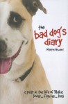 The Bad Dog's Diary: A Year in the Life of Blake: Lover . . . Fighter . . . Dog - Martin Howard