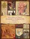 Guillermo del Toro Cabinet of Curiosities: My Notebooks, Collections, and Other Obsessions - Guillermo del Toro, Marc Scott Zicree