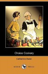 Choice Cookery (Dodo Press) - Catherine Owen