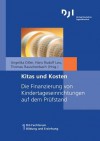 Kitas Und Kosten: Die Finanzierung Von Kindertageseinrichtungen Auf Dem Prufstand - Angelika Diller, Hans-Rudolf Leu, Thomas Rauschenbach