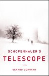 Schopenhauer's Telescope: A Novel - Gerard Donovan