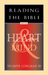 Reading the Bible with Heart and Mind - Tremper Longman III, James Downing