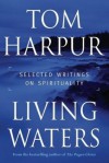 Living Waters: Selected Writings on Spirituality - Tom Harpur