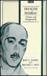 Francois Mauriac: Visions and Reappraisals - John E. Flower, Bernard C. Swift