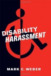Disability Harassment - Mark Weber