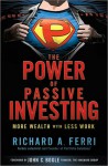 The Power of Passive Investing: More Wealth with Less Work - Richard A. Ferri