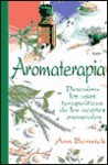 Aromaterapia: Descubra Los Usos Terape?ticos de Los Aceites Esenciales - Ann Berwick, Edgar Rojas