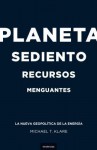 Planeta Sediento, Recursos Menguantes: La Nueva Geopolitica de la Energia - Michael T. Klare, Daniel Menezo García