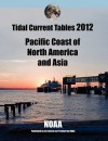 Tidal Current Tables 2012: Pacific Coast of North America and Asia - NOAA