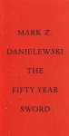 The Fifty-Year Sword - Mark Z. Danielewski